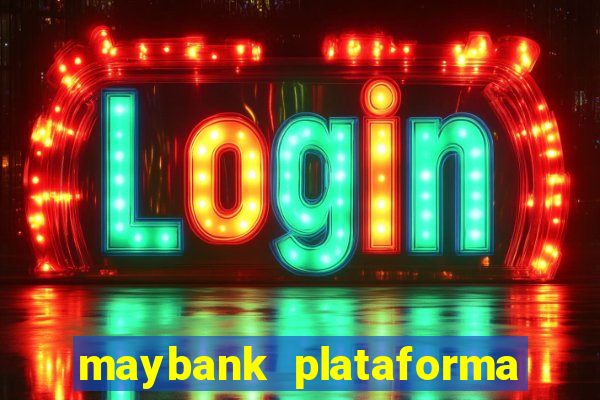 maybank plataforma de jogos